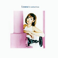 Louise – In Walked Love