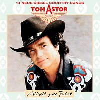Tom Astor – Allzeit gute Fahrt