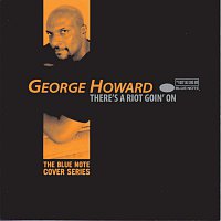George Howard – There's A Riot Goin' On