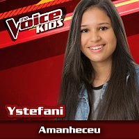 Ystefani – Amanheceu [Ao Vivo / The Voice Brasil Kids 2017]