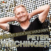 Peter Reichinger – Er hat dich nie verdient