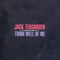 Jack Teagarden – Think Well Of Me