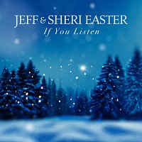 Jeff & Sheri Easter – If You Listen