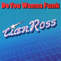 Lian Ross – Do You Wanna Funk (Single Version)