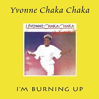 Yvonne Chaka Chaka – I'm Burning Up