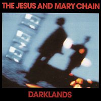 The Jesus, Mary Chain – Darklands (Expanded Version)