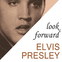 Elvis Presley – Look Forward