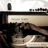 Florian W. Huber – Welkes Blatt