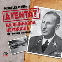 František Kreuzmann – Ivanov: Atentát na Reinharda Heydricha MP3