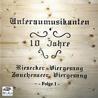 Unteraumusikanten, Riesecker Viergesang, Zauchenseer Viergesang – 10 Jahre Unteraumusikanten