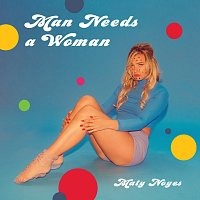 Maty Noyes – Man Needs A Woman