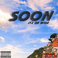 Itz De Wise – Soon