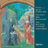 The Binchois Consort, Andrew Kirkman – Dufay: Mass for St Anthony Abbot