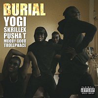Yogi & Skrillex – Burial (feat. Pusha T, Moody Good, TrollPhace)