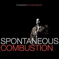 Cannonball Adderley – Spontaneous Combustion: The Explosive Cannonball Adderley