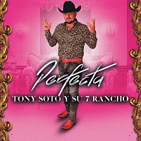 Tony Soto Y Su 7 Rancho – Perfecta