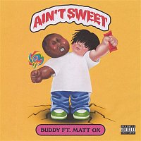 Buddy, Matt Ox – Ain't Sweet