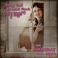 Miss Holiday Swing – Don’t Get Around Much Anymore