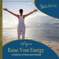 Raise Your Energy - Guided Self-Hypnosis