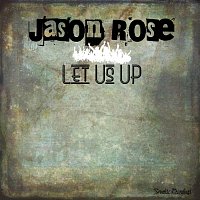 Jason Rose – Let Us Up