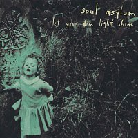 Soul Asylum – Let Your Dim Light Shine