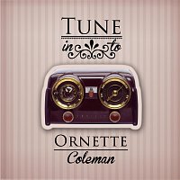 Ornette Coleman – Tune in to