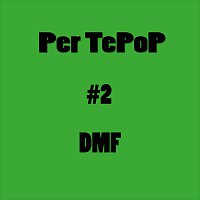 Per TePoP – #2 - DMF