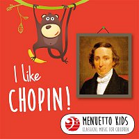 Various  Artists – I Like Chopin! (Menuetto Kids - Classical Music for Children)