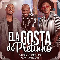 Lucas e Orelha, Thiaguinho – Ela Gosta do Pretinho