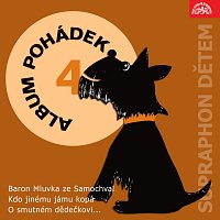 Album pohádek "Supraphon dětem" 4. - Baron Mluvka ze Samochval, Kdo jinému jámu kopá, O smutném dědečkovi...