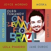 Oleg Tumanov – On the Way from Brazil