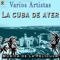Různí interpreti – La Cuba De Ayer: Música De La Película