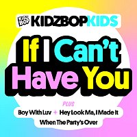 KIDZ BOP Kids – If I Can’t Have You