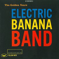 Electric Banana Band – The Golden Years