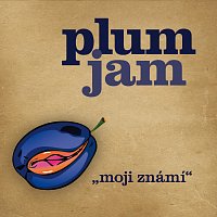 Petr Moravec, Plum Jam – Moji známí