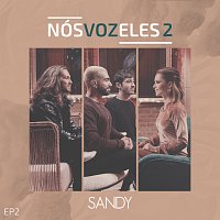 Sandy – Nós, VOZ, Eles 2 [EP 2]