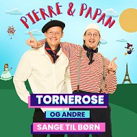 Pierre & Papan – Tornerose Og Andre Sange Til Born