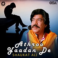 Shaukat Ali – Athroo Yaadan De