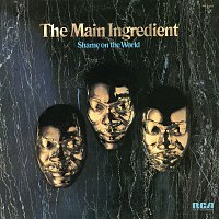 The Main Ingredient – Shame on the World