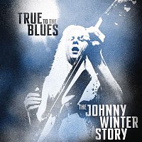 Johnny Winter – True to the Blues: The Johnny Winter Story