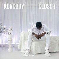 Kevcody – Closer