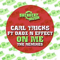 Carl Tricks – On Me (feat. Dadz 'n Effect) [The Remixes]