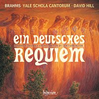 Yale Schola Cantorum, David Hill – Brahms: A German Requiem (Chamber Orchestration)