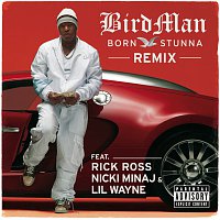 Birdman, Rick Ross, Nicki Minaj, Lil Wayne – Born Stunna [Remix Explicit Version]