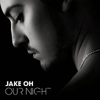 Jake Oh – Our Night