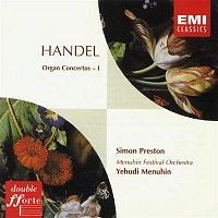 Simon Preston, Yehudi Menuhin, Menuhin Festival Orchestra – Handel: Organ Concertos I