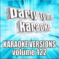 Party Tyme Karaoke – Party Tyme 122 [Karaoke Versions]