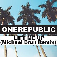 OneRepublic, Michael Brun – Lift Me Up [Michael Brun Remix]