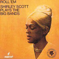 Shirley Scott – Roll 'Em: Shirley Scott Plays The Big Bands