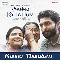 Sid Sriram – Kannu Thangom (From "Vaanam Kottattum")